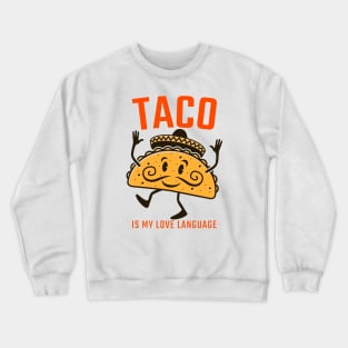 Taco Is My Love Language Crewneck Sweatshirt